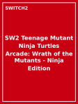 SW2 Teenage Mutant Ninja Turtles Arcade: Wrath of the Mutants - Ninja Edition