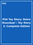 PS4 Toy Story: Retro Roundup! / Toy Story 3: Complete Edition