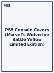 PS5 Console Covers (Marvel's Wolverine Battle Yellow Limited Edition)